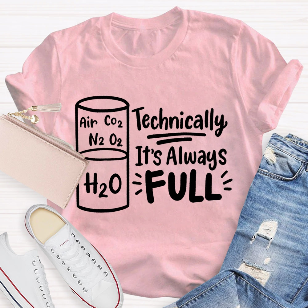 Technically It'S Always Full Science Teacher T-shirt