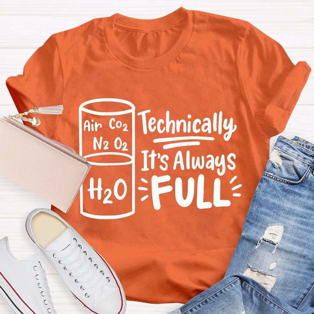 Technically It'S Always Full Science Teacher T-shirt