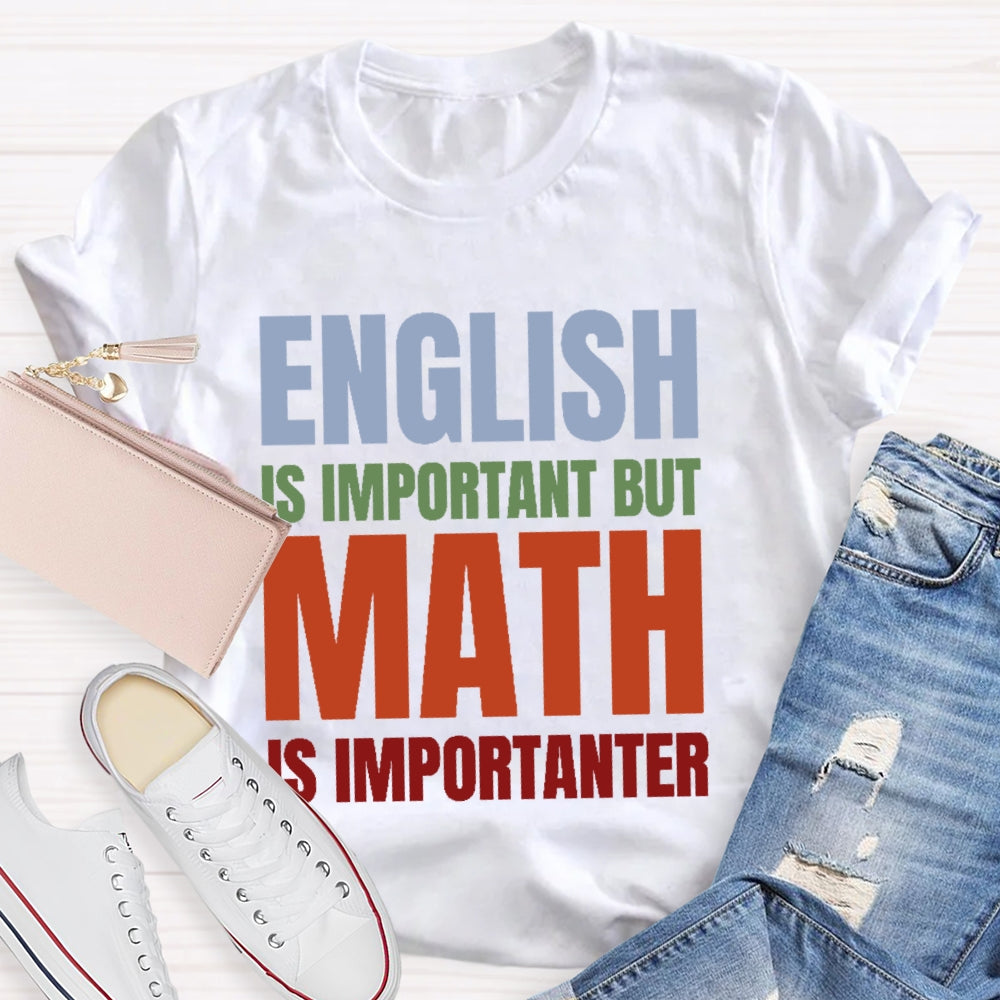 English Is Important But Math Is Importanter T-shirt