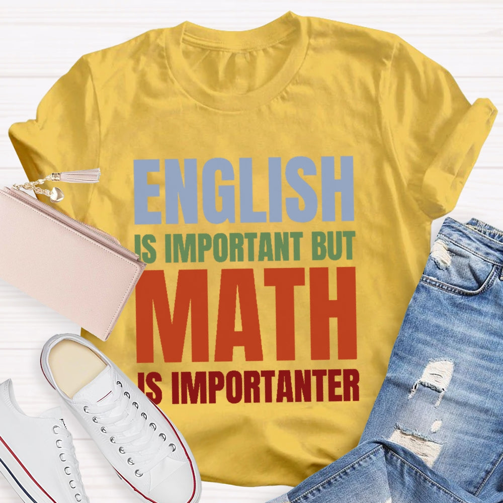 English Is Important But Math Is Importanter T-shirt
