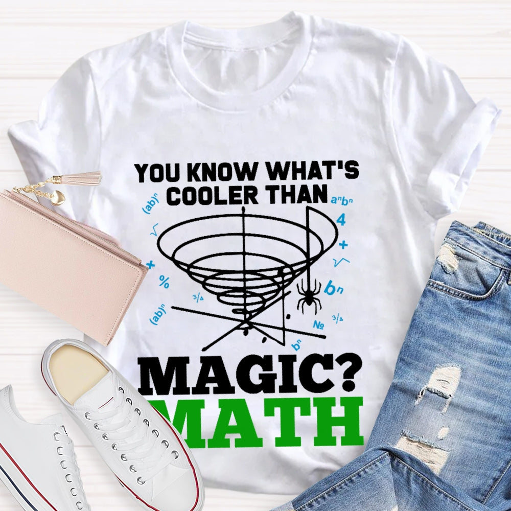 You Know What's Cooler Than Magic Math Teacher T-shirt