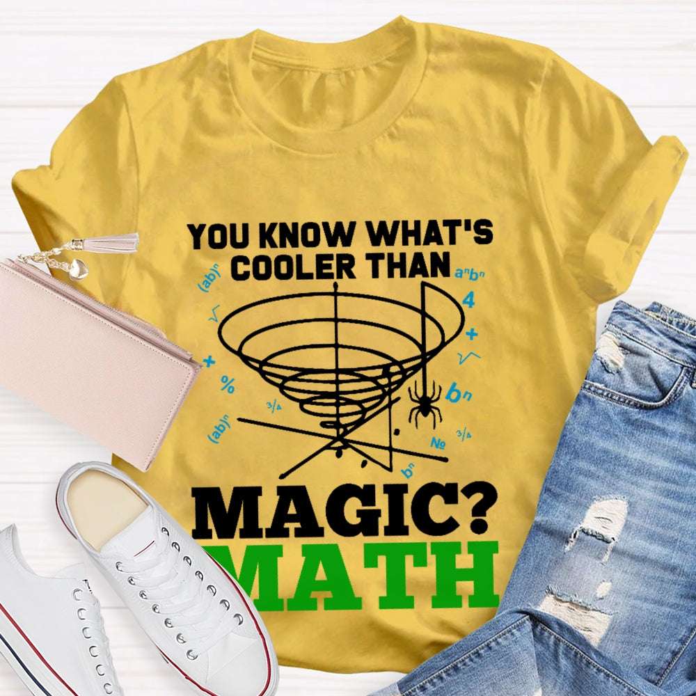 You Know What's Cooler Than Magic Math Teacher T-shirt