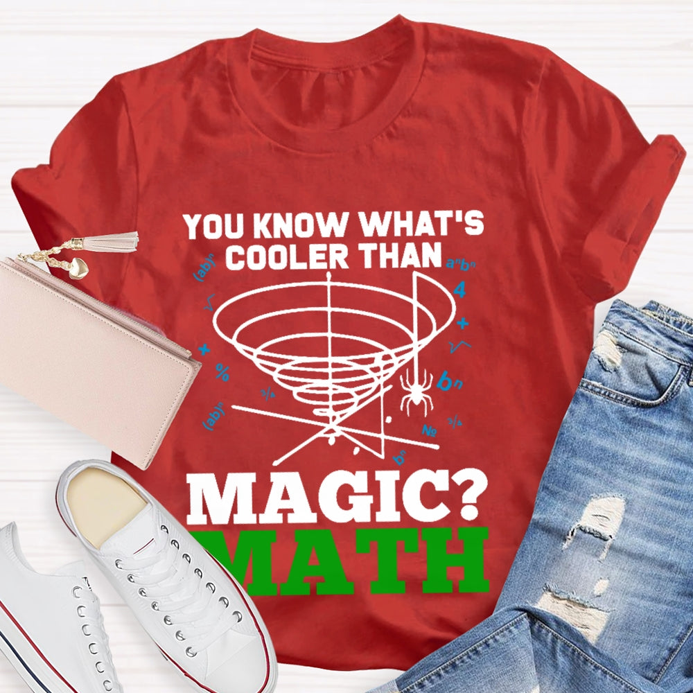 You Know What's Cooler Than Magic Math Teacher T-shirt