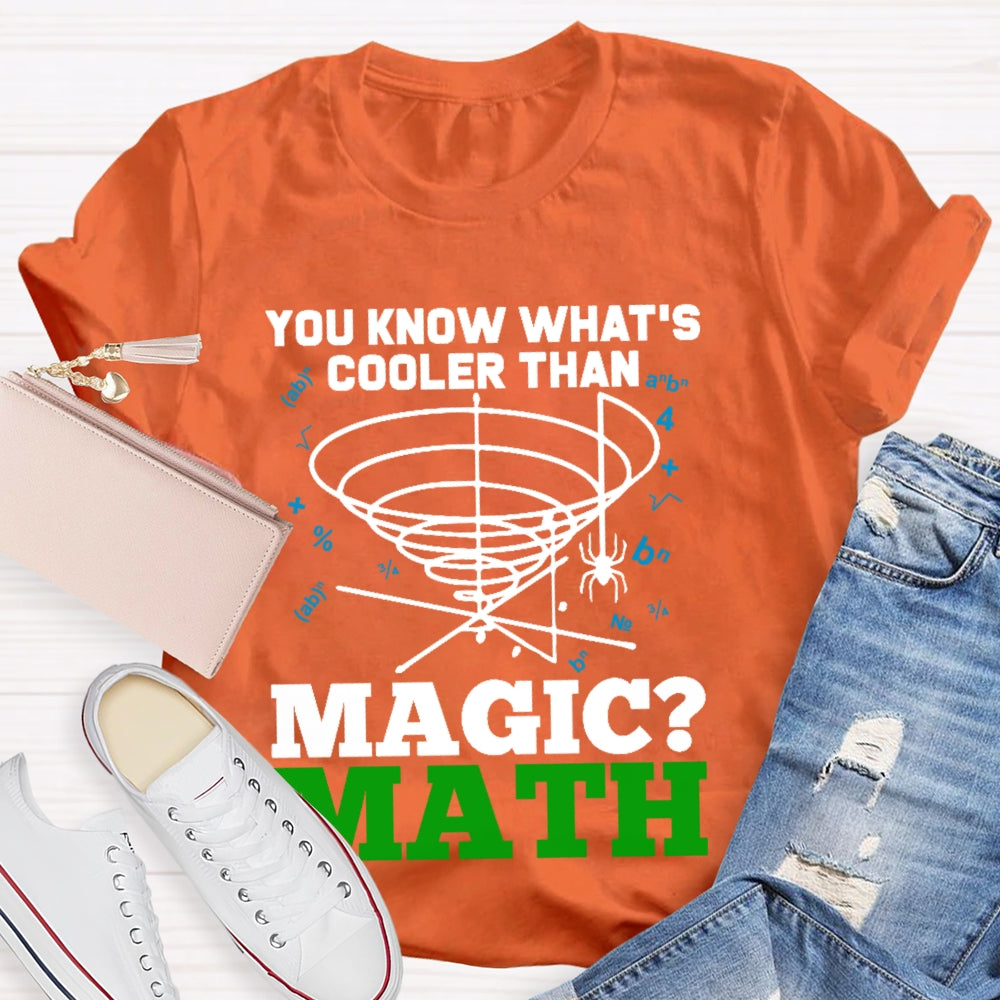 You Know What's Cooler Than Magic Math Teacher T-shirt