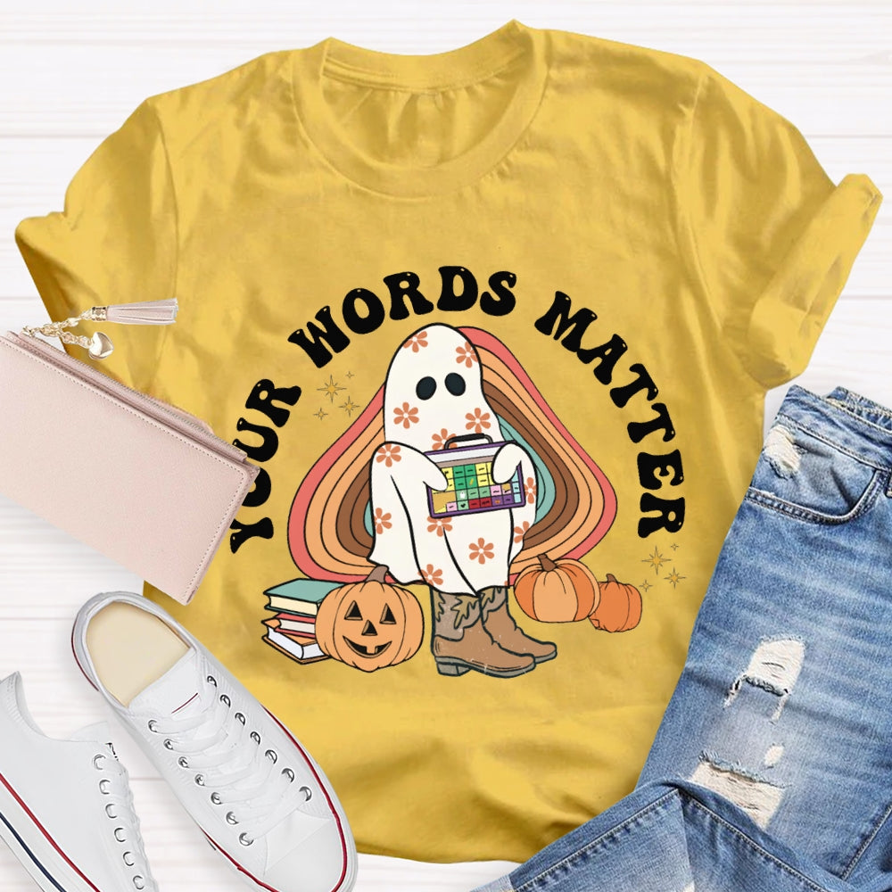 Your Words Matter Funny Halloween T-shirt