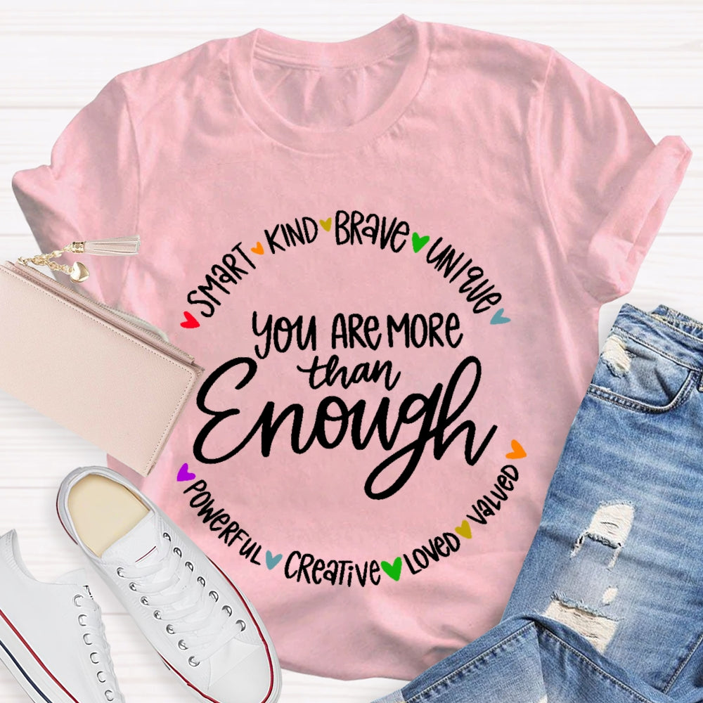 You Are More Than Enough Positivity Inspirational Quotes T-shirt