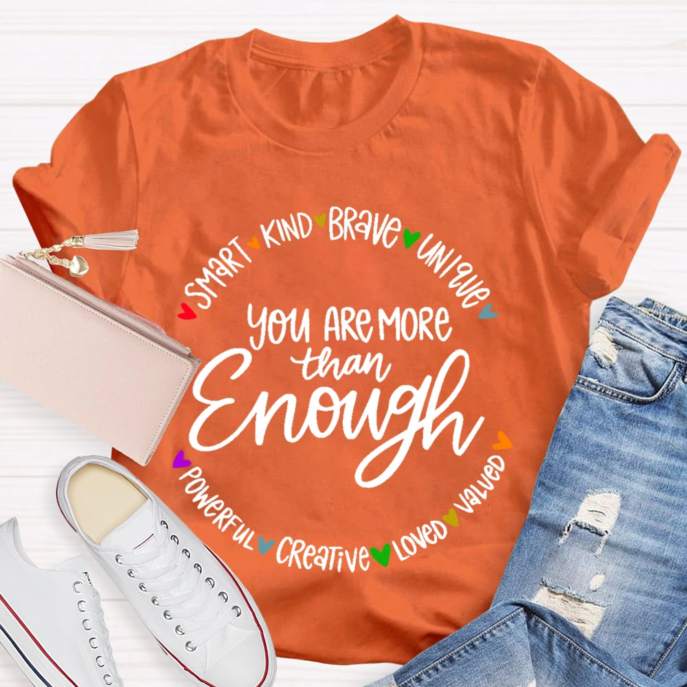 You Are More Than Enough Positivity Inspirational Quotes T-shirt