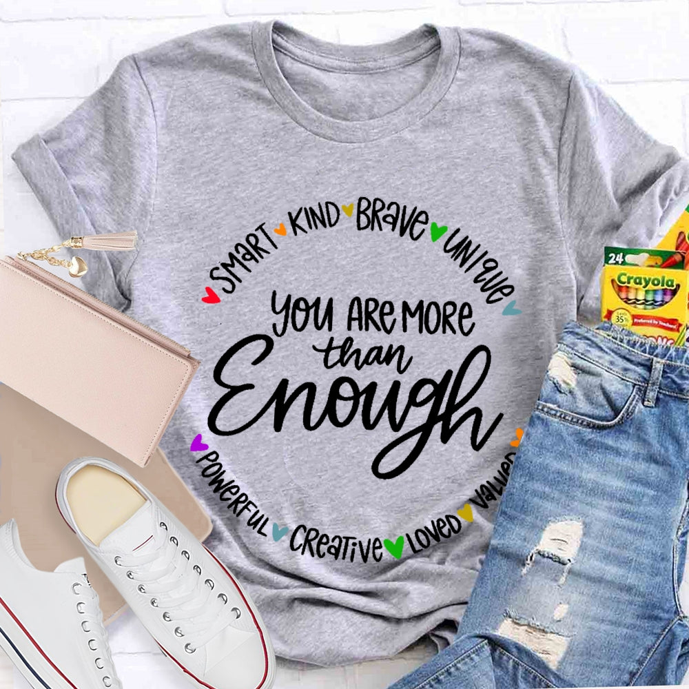 You Are More Than Enough Positivity Inspirational Quotes T-shirt