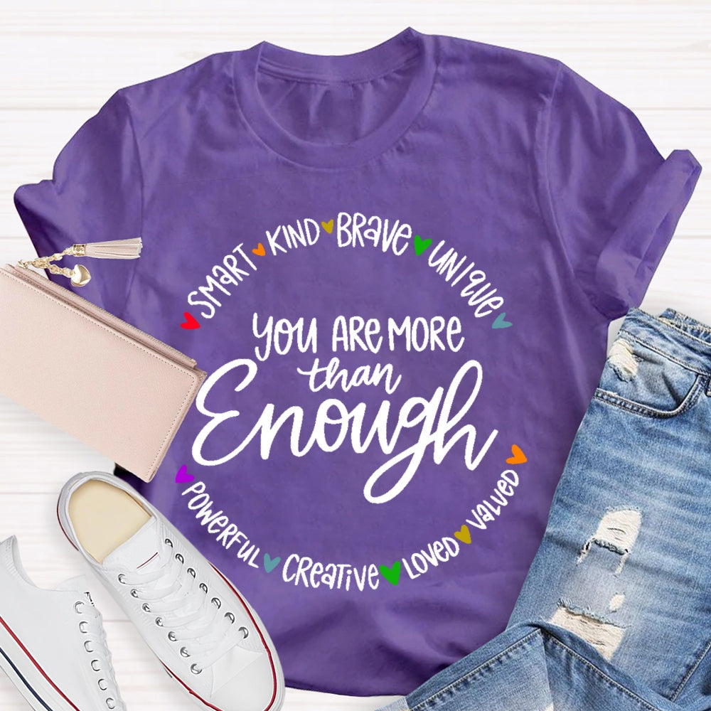 You Are More Than Enough Positivity Inspirational Quotes T-shirt