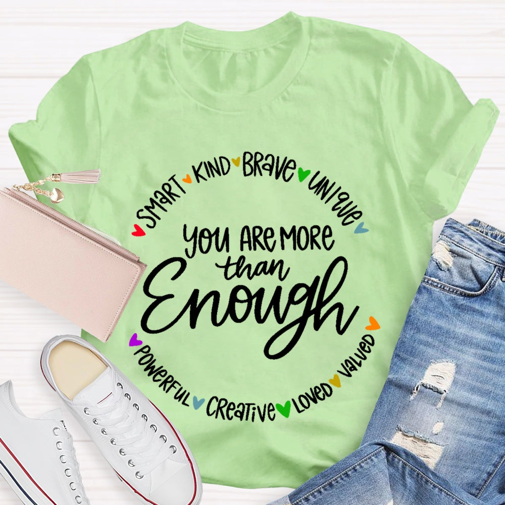 You Are More Than Enough Positivity Inspirational Quotes T-shirt
