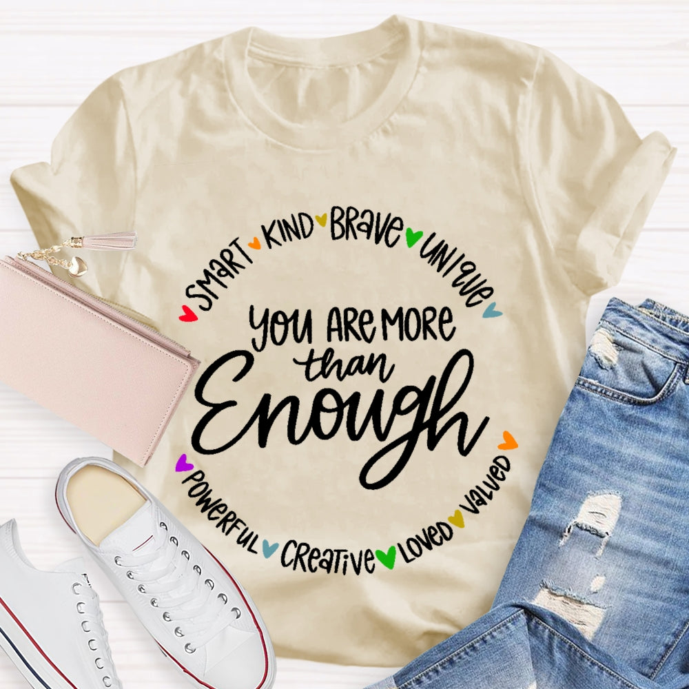 You Are More Than Enough Positivity Inspirational Quotes T-shirt