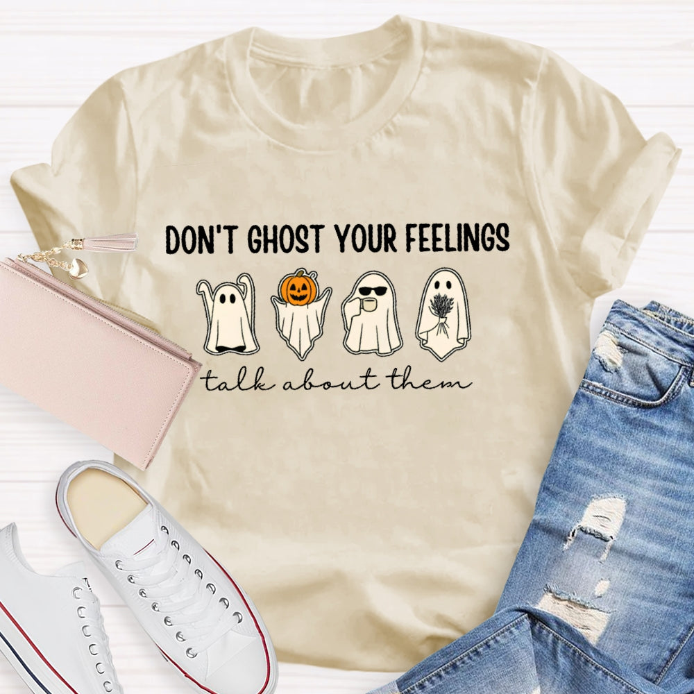Don't Ghost Your Feelings Talk About Them T-shirt
