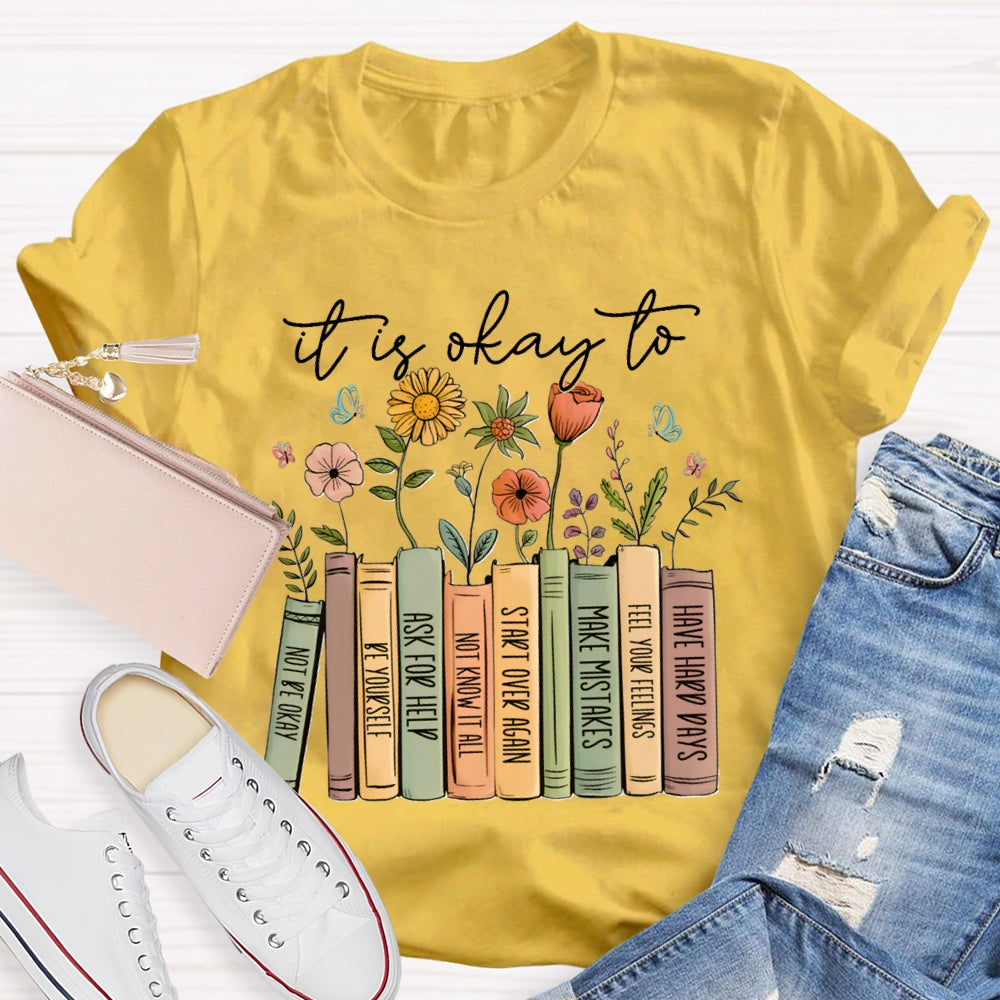 It Is Okay To Not Be Okay Be Yourself Ask For Help Not Know It All T-shirt