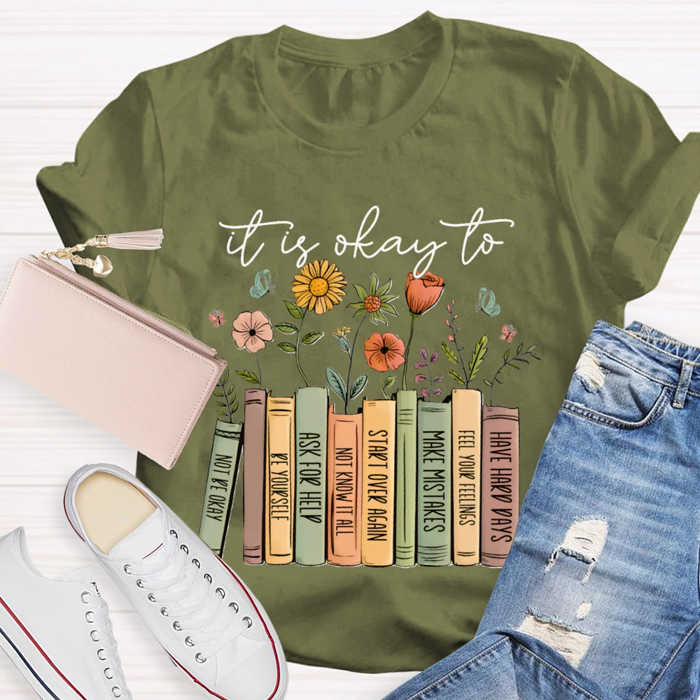 It Is Okay To Not Be Okay Be Yourself Ask For Help Not Know It All T-shirt