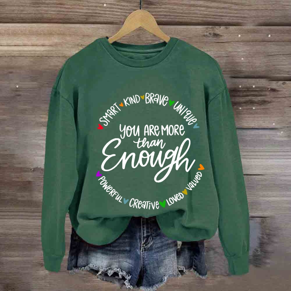 You Are More Than Enough Sweatshirt