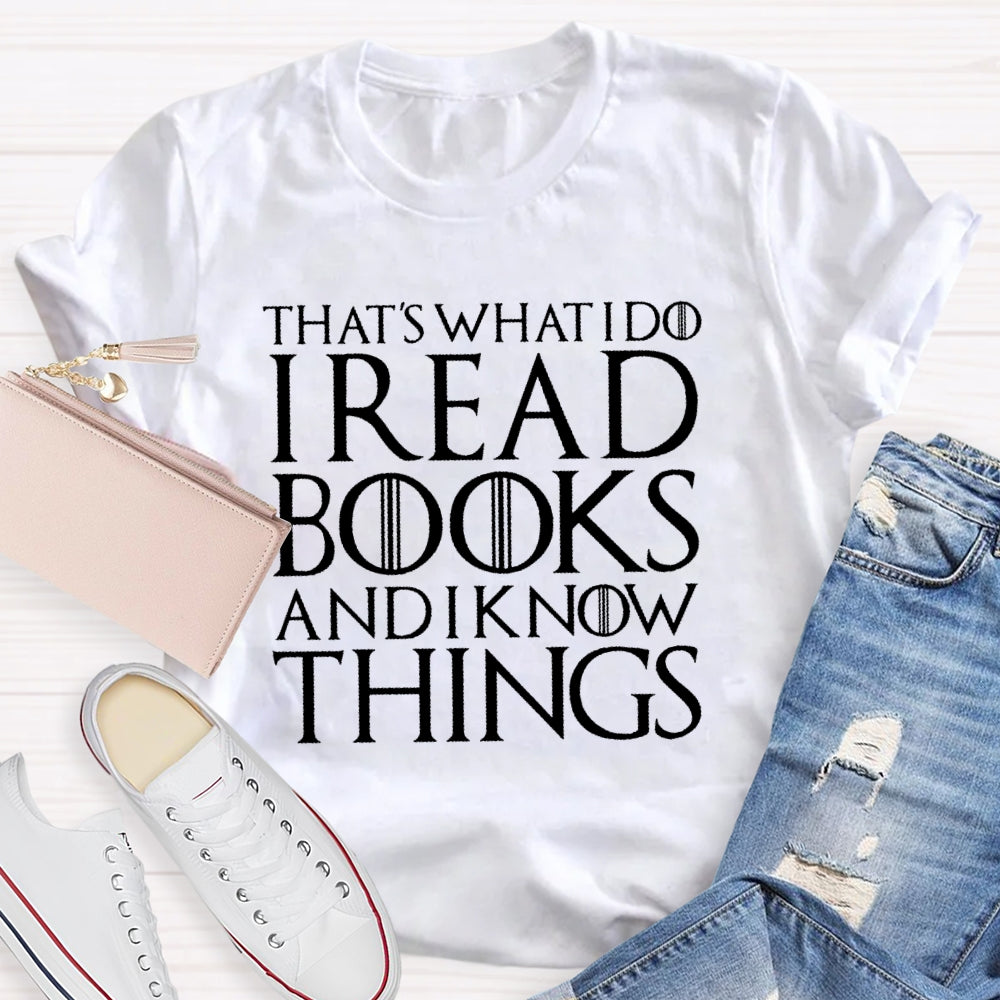 That's What I Do - I Read Books Drink Wine And I Know Things T-shirt