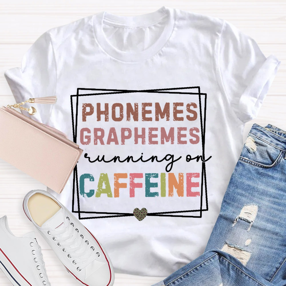 Phonemes Graphemes Running On Caffeine T-shirt