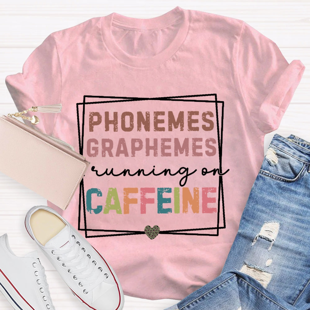 Phonemes Graphemes Running On Caffeine T-shirt