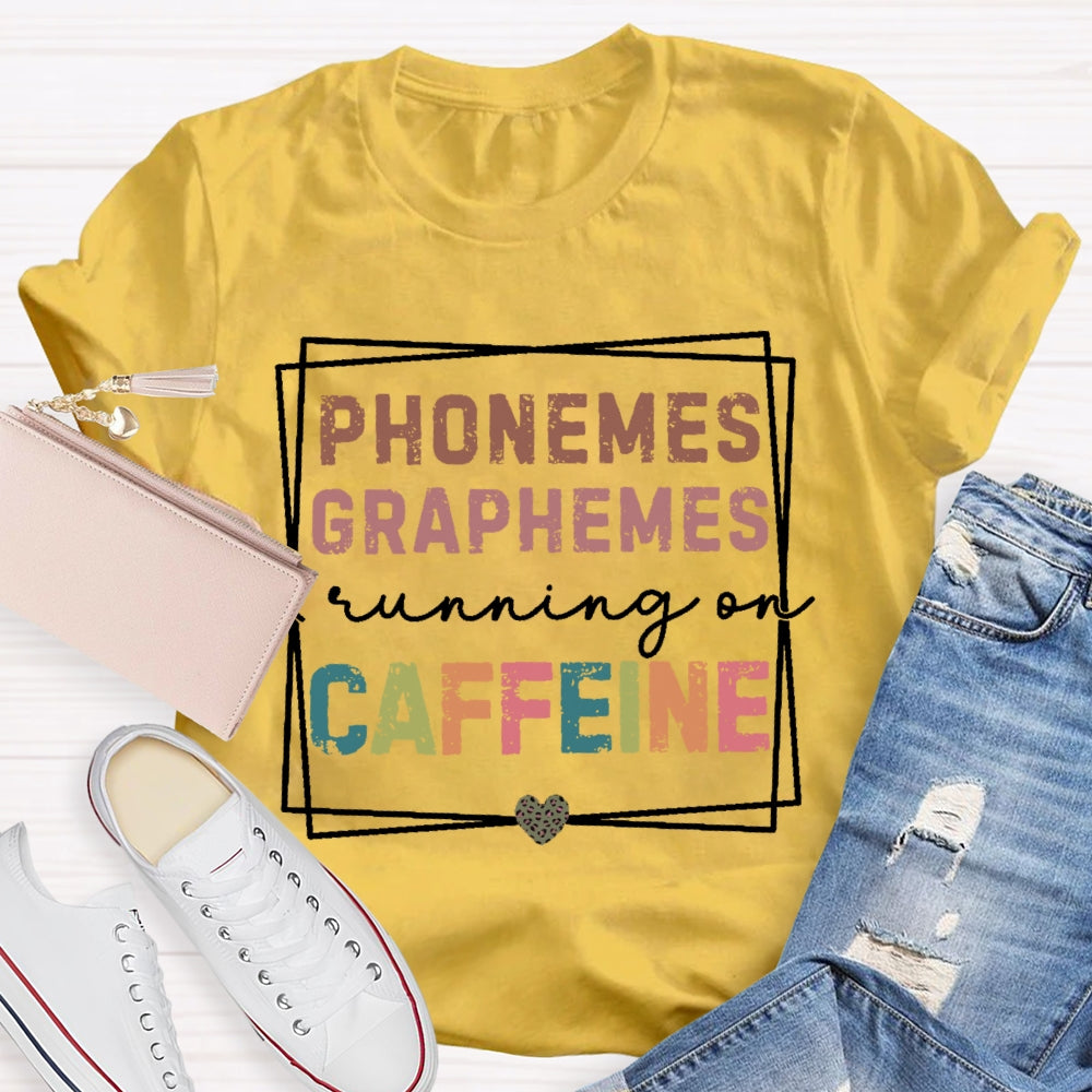 Phonemes Graphemes Running On Caffeine T-shirt