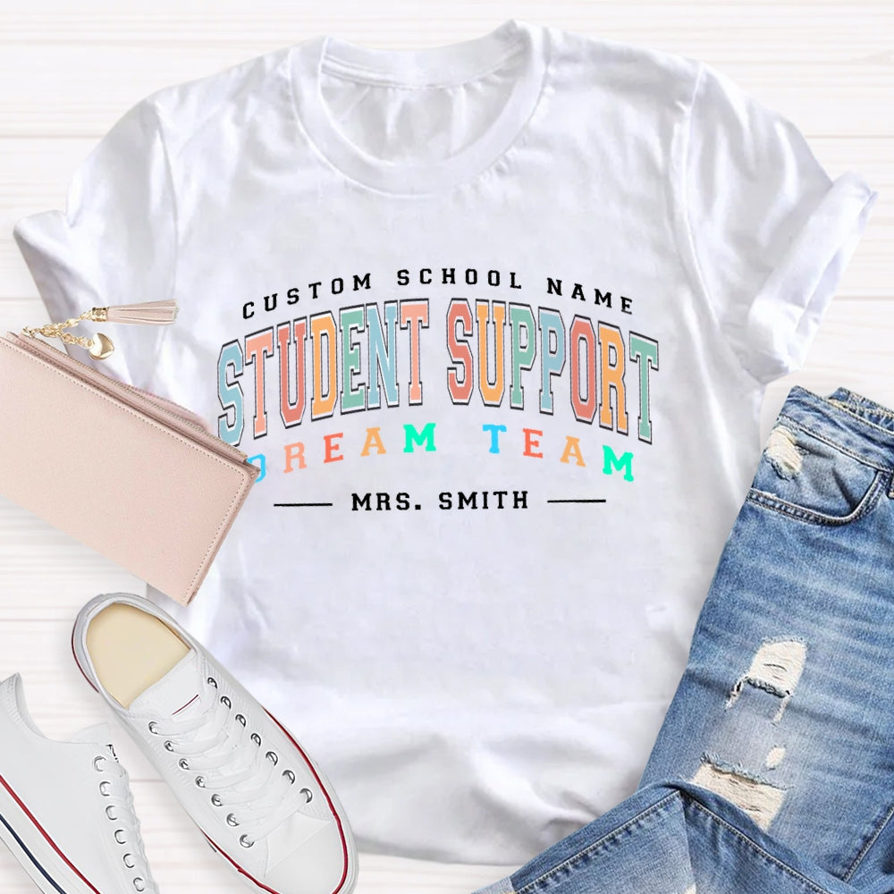 Personalized Name And School Name Student Support Dream Team Funny T-shirt