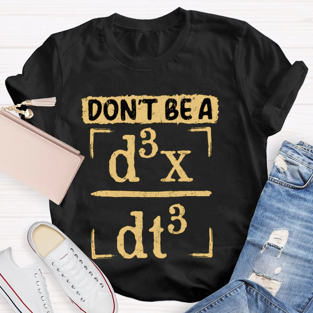 Don't Be A JERK d3x / dt3 Math T-shirt