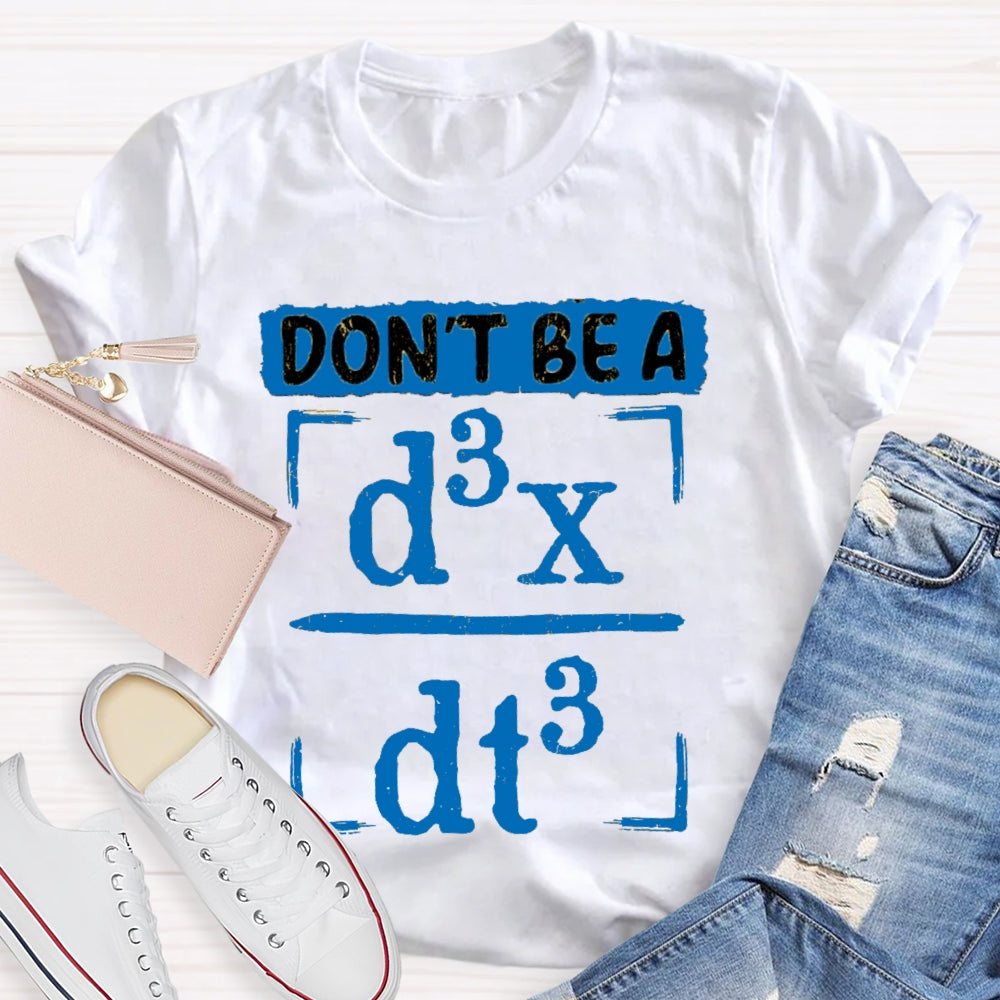 Don't Be A JERK d3x / dt3 Math T-shirt