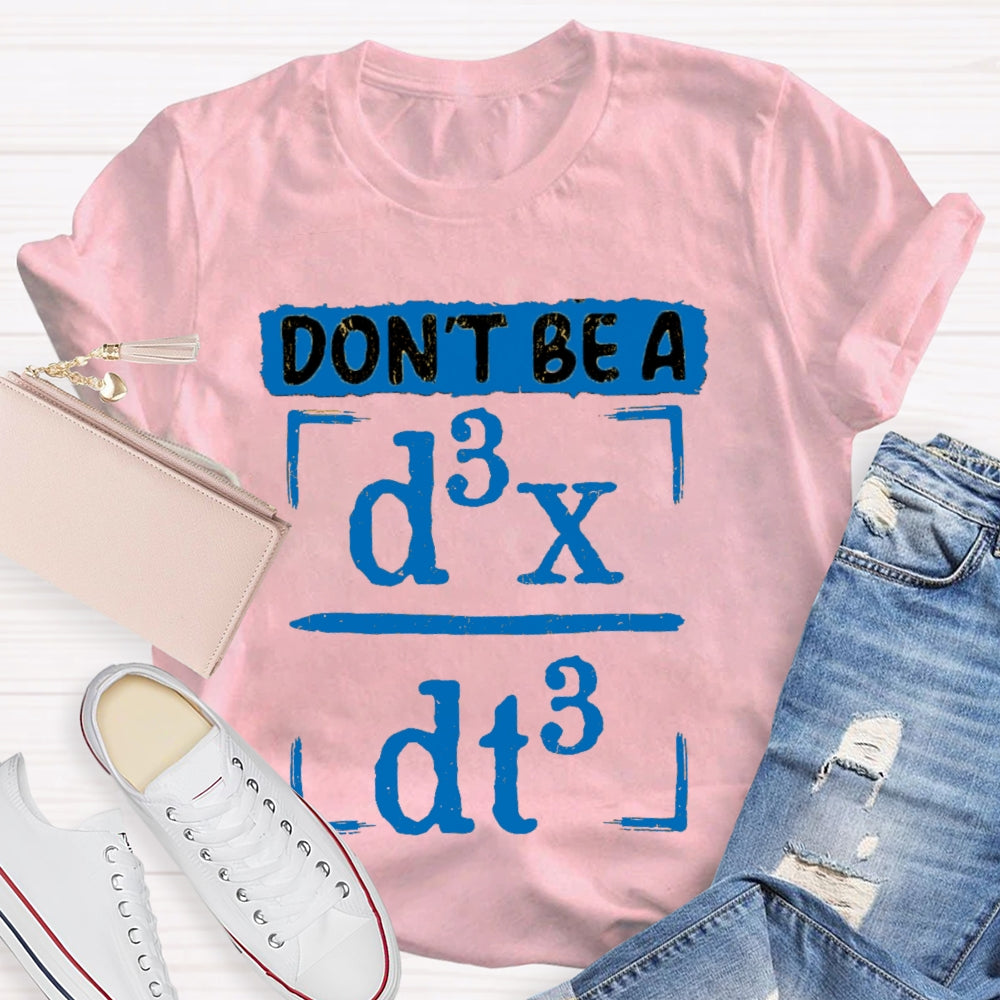 Don't Be A JERK d3x / dt3 Math T-shirt