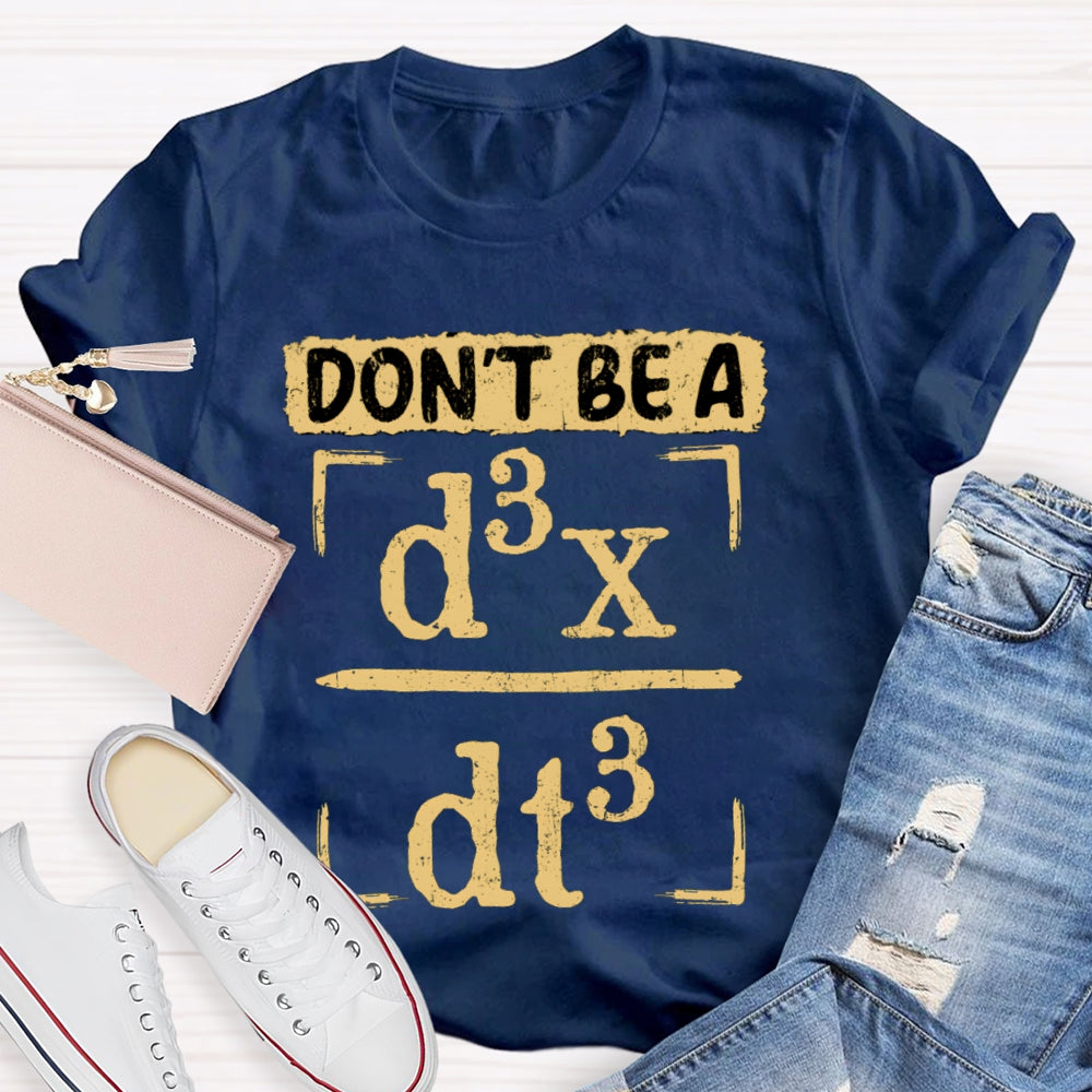 Don't Be A JERK d3x / dt3 Math T-shirt