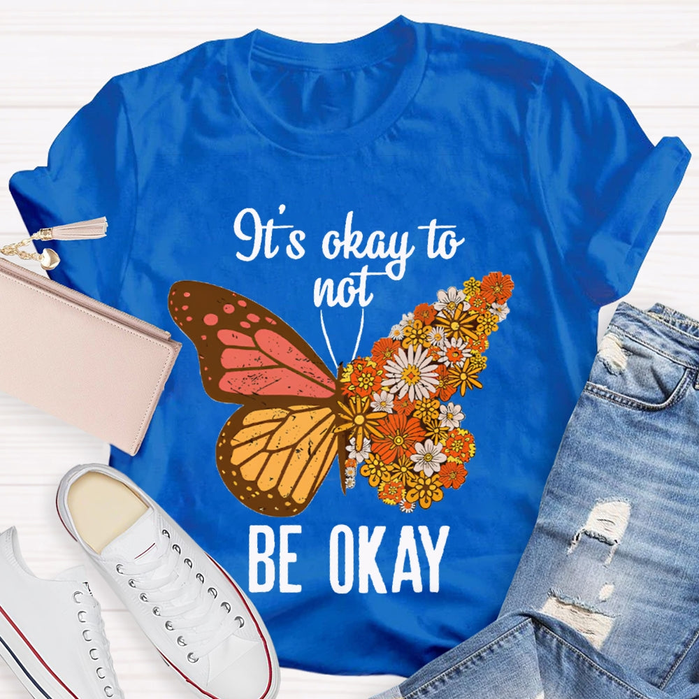 It'S Okay To Not Be Okay Colorful Butterfly T-shirt