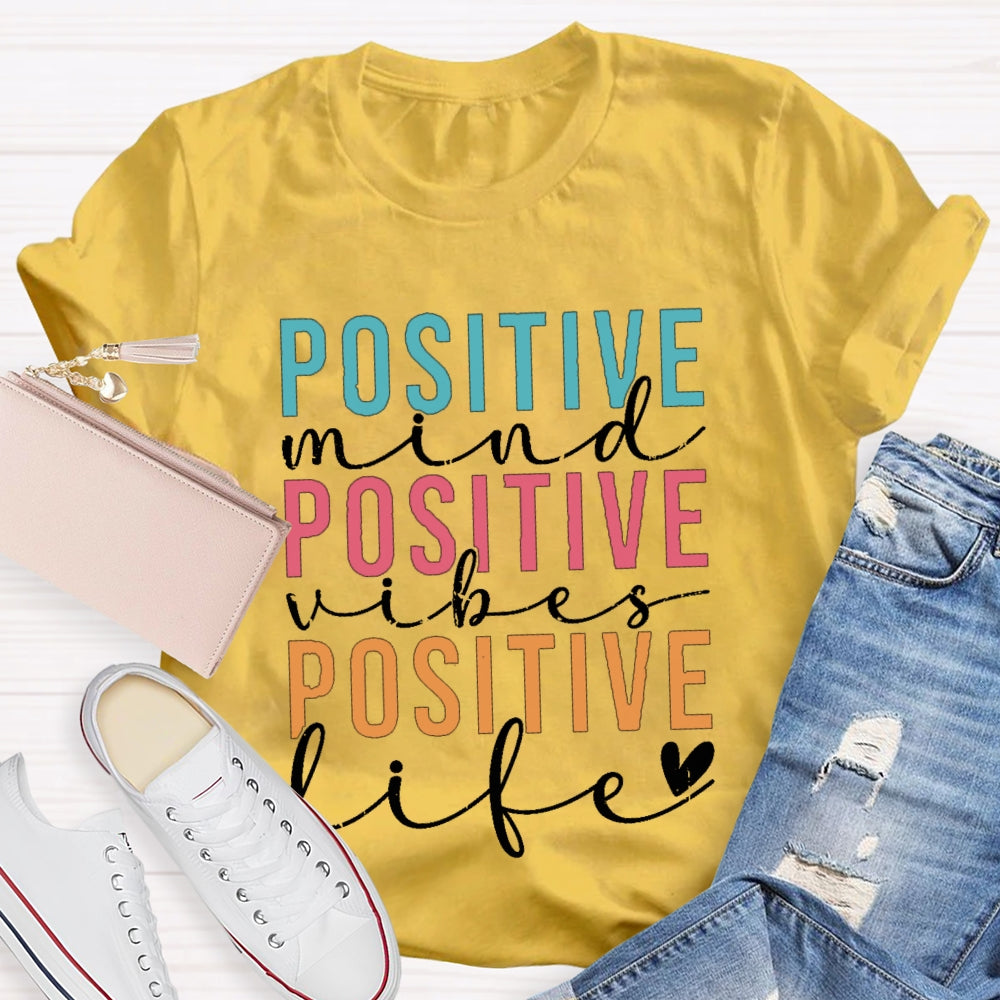Positive Mind Vibes Life Color Fonts T-shirt