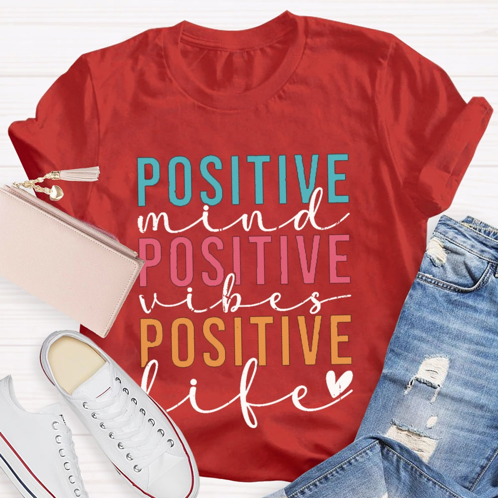 Positive Mind Vibes Life Color Fonts T-shirt