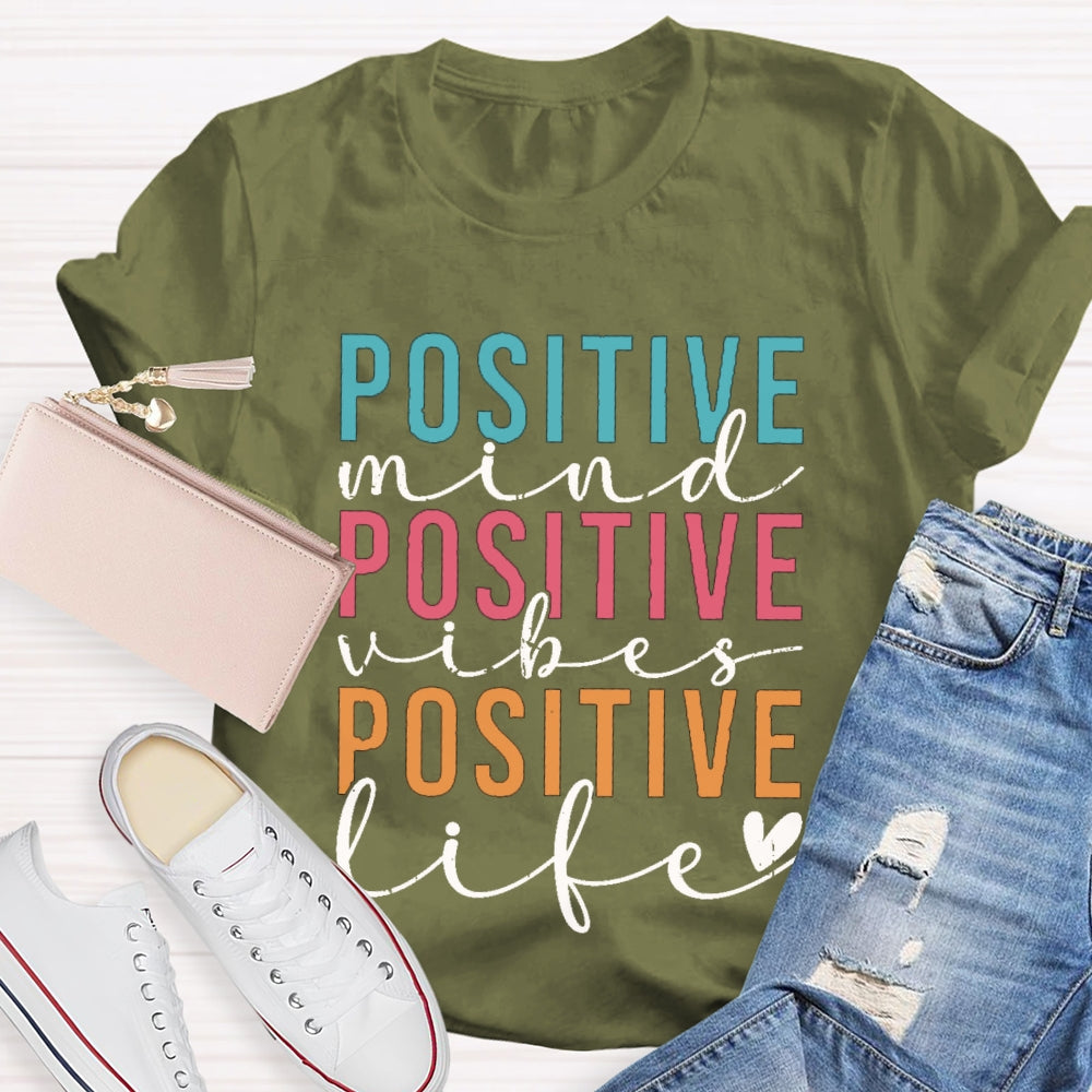 Positive Mind Vibes Life Color Fonts T-shirt