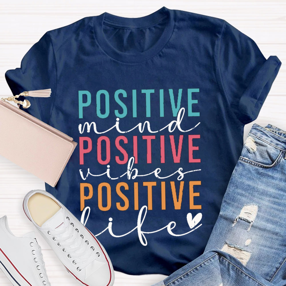 Positive Mind Vibes Life Color Fonts T-shirt