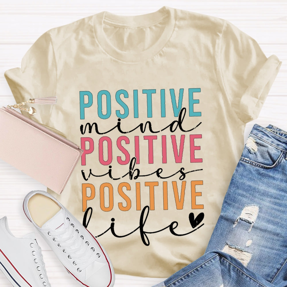 Positive Mind Vibes Life Color Fonts T-shirt