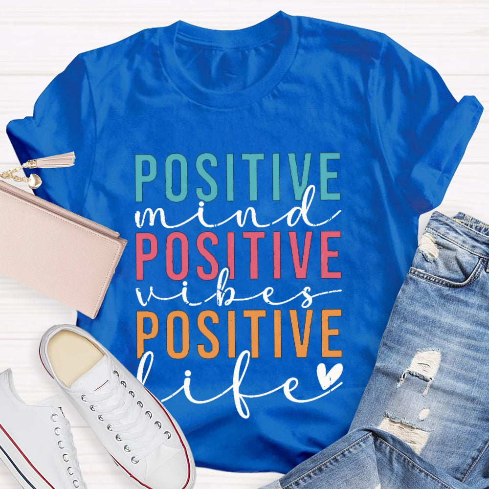 Positive Mind Vibes Life Color Fonts T-shirt