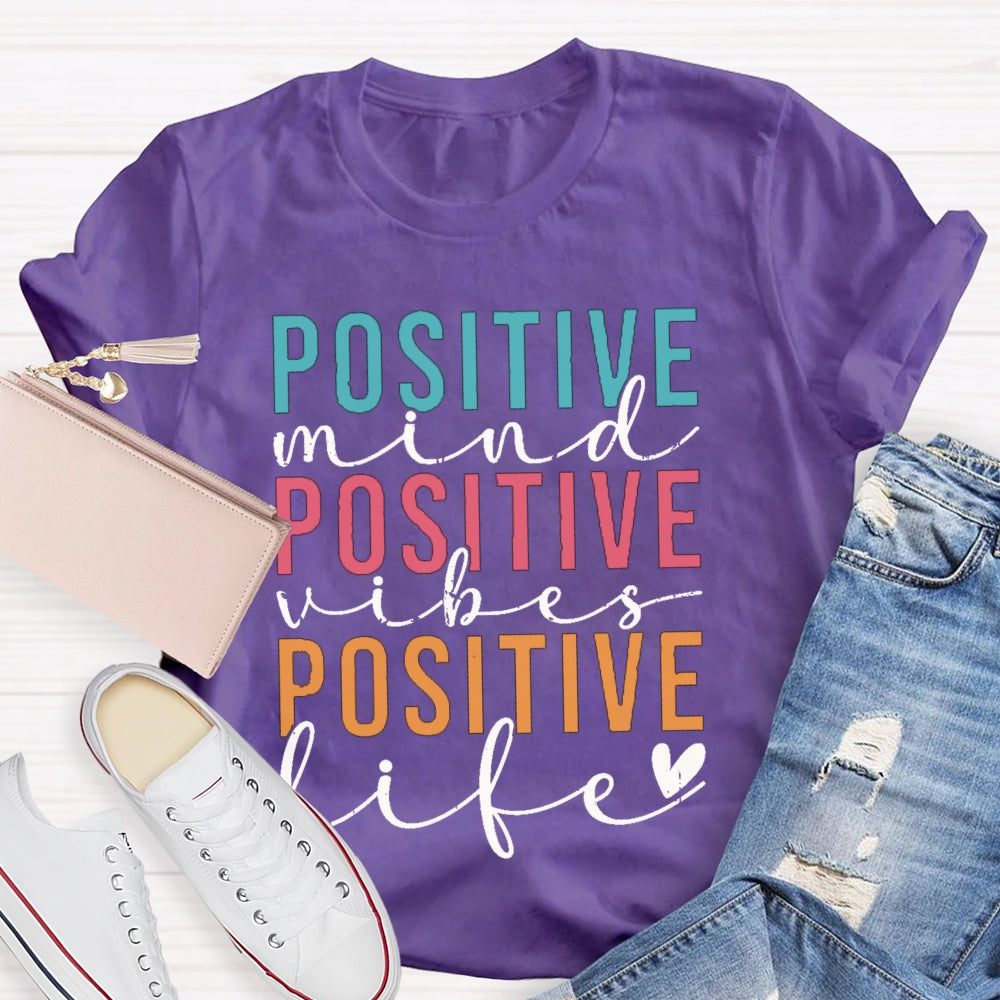 Positive Mind Vibes Life Color Fonts T-shirt