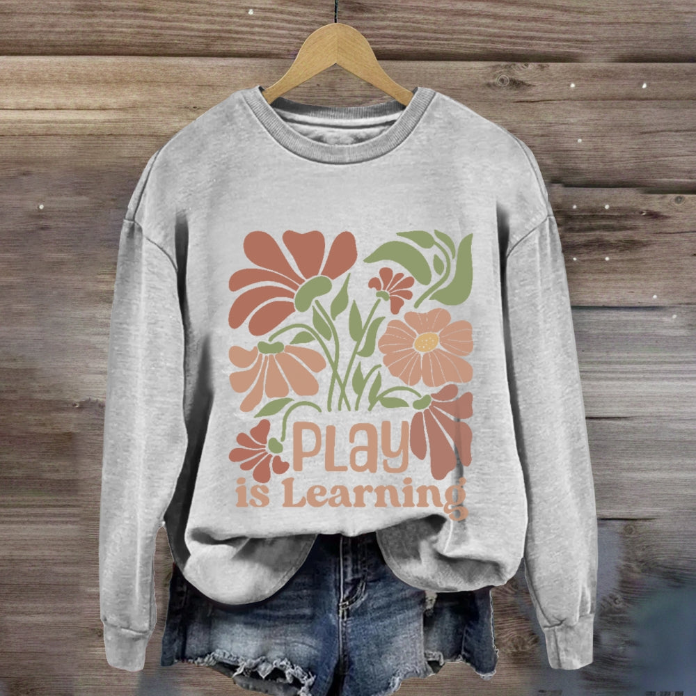 Vintage Floral Play Is Learning Sweatshirt