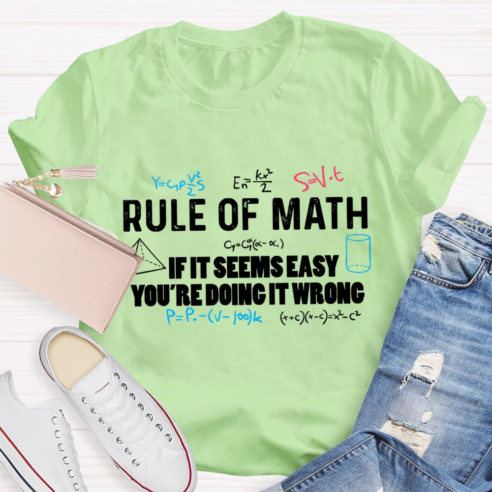 Rule Of Math If It Seems Easy You'Re Doing It Wrong T-Shirt