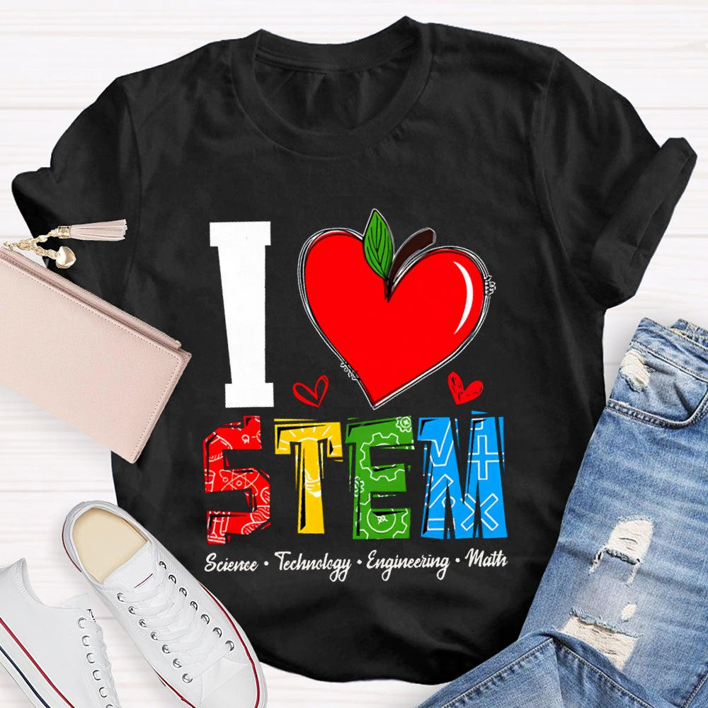 I Love Team Science Technology Engineering Math T-shirt