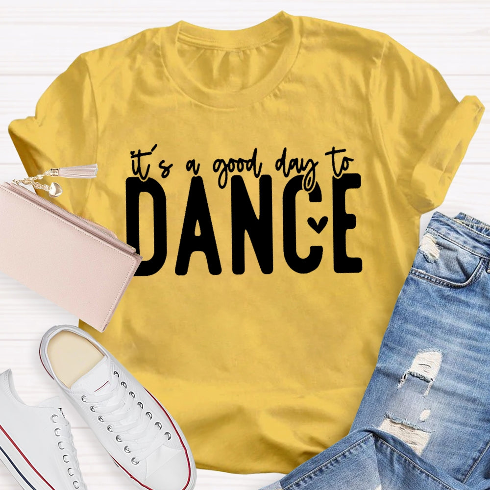 It's A Good Day To Dance Funny T-shirt