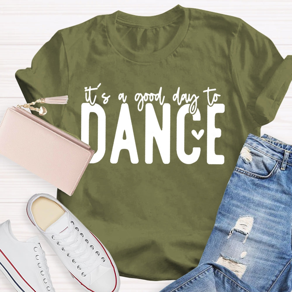 It's A Good Day To Dance Funny  T-shirt