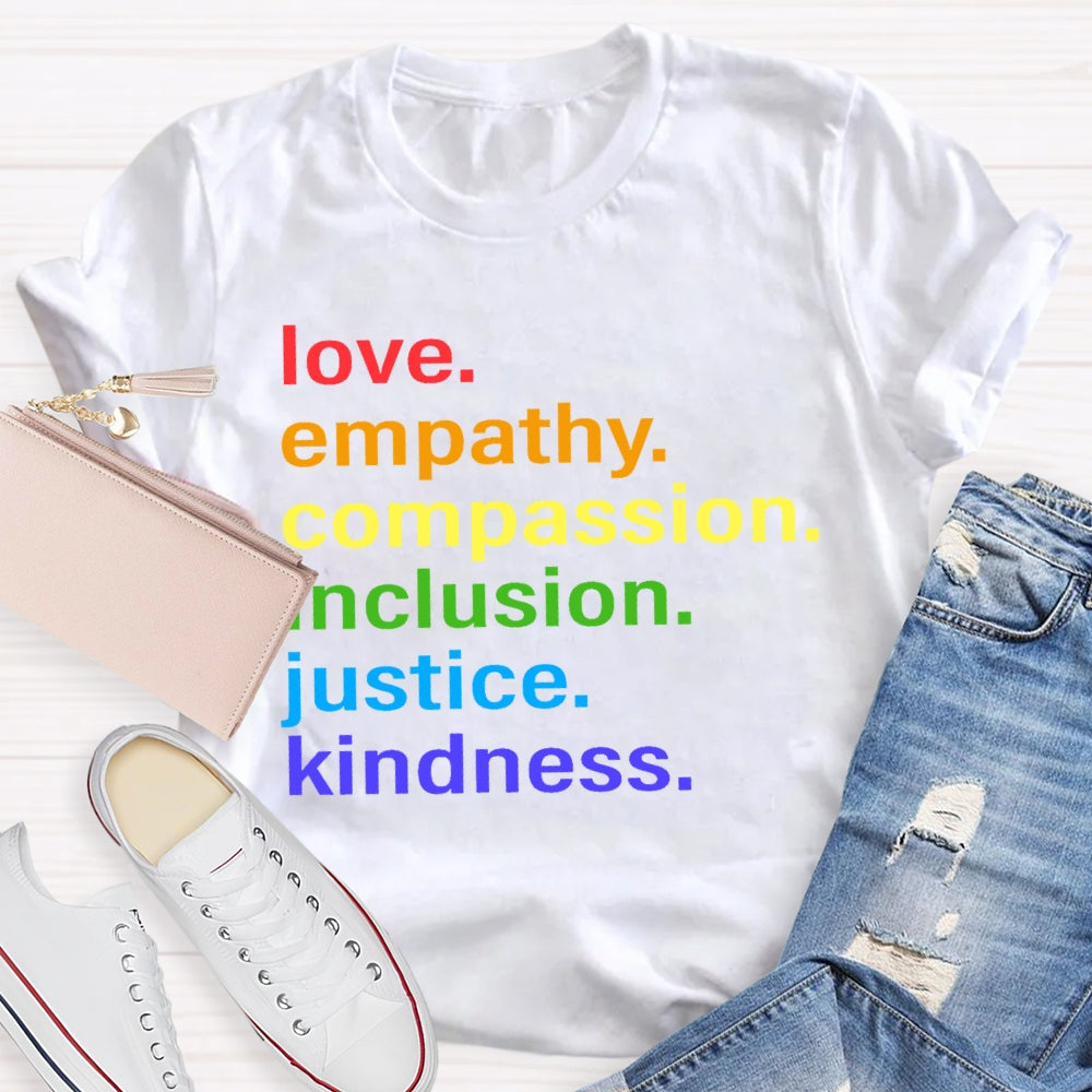 Love Empathy Compassion Inclusion Justice Kindness T-shirt