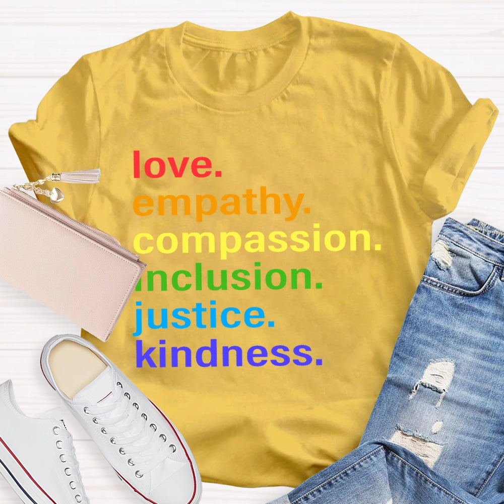 Love Empathy Compassion Inclusion Justice Kindness T-shirt