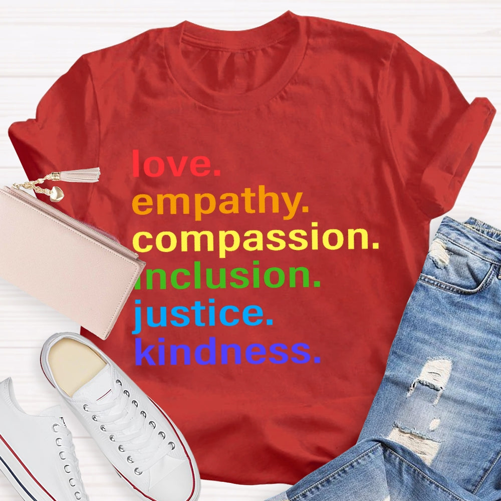 Love Empathy Compassion Inclusion Justice Kindness T-shirt