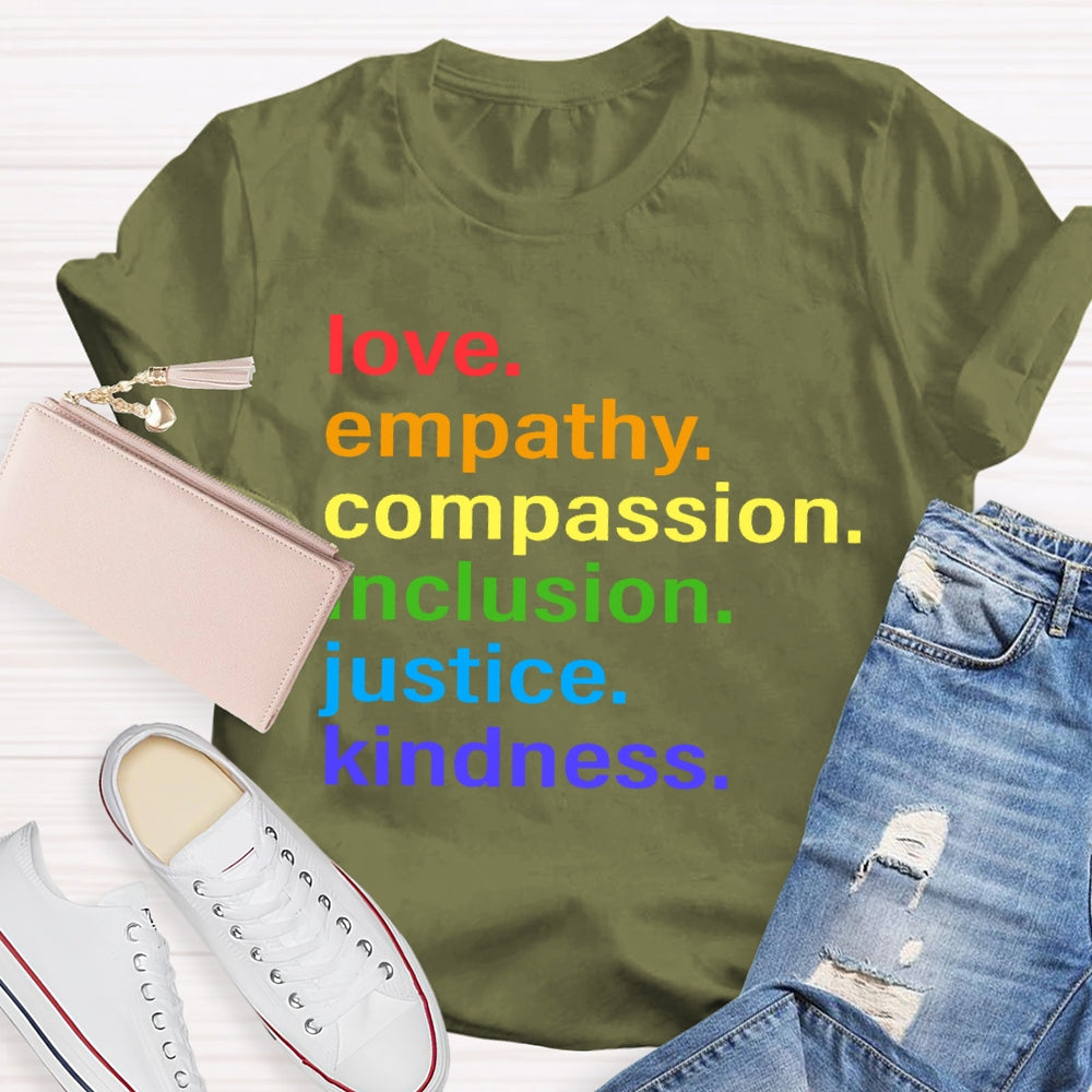 Love Empathy Compassion Inclusion Justice Kindness T-shirt