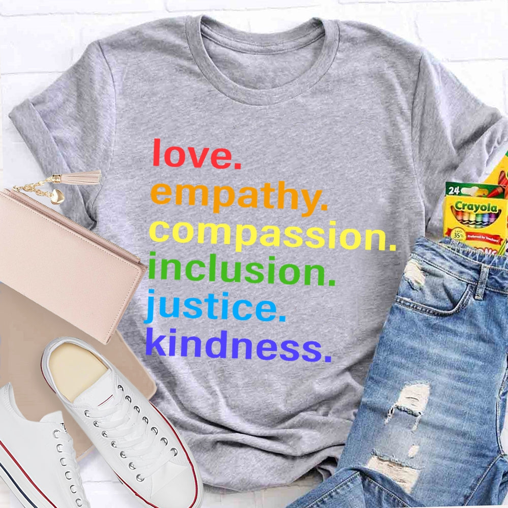 Love Empathy Compassion Inclusion Justice Kindness T-shirt