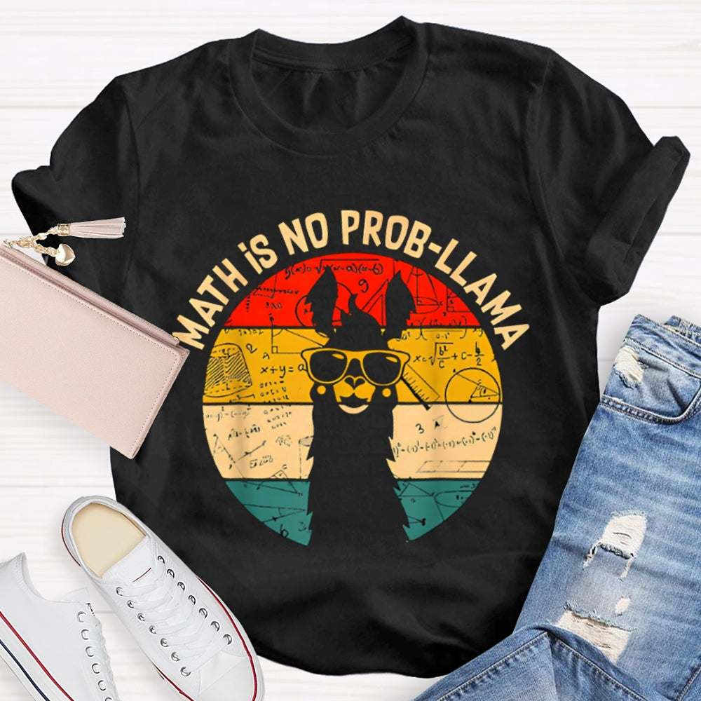 Math Is No Prob-Llama Funny Pony Math Teacher T-shirt