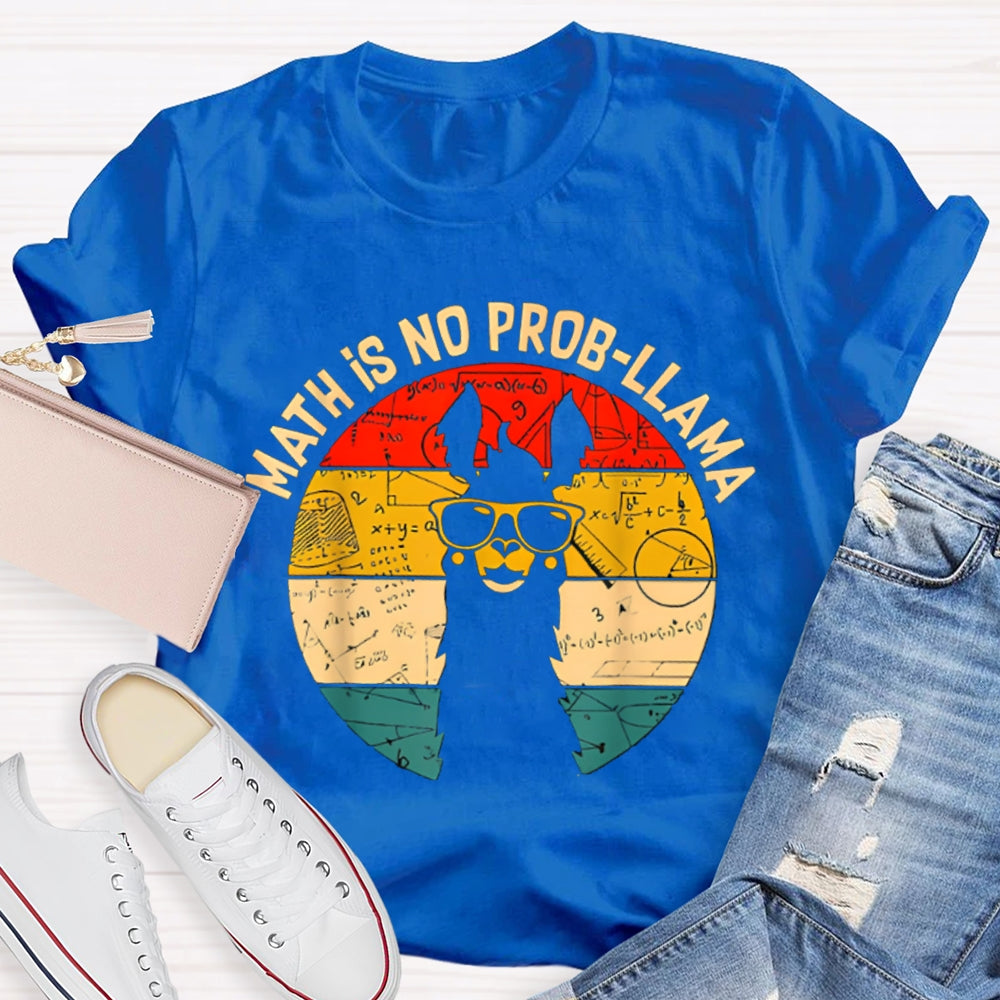 Math Is No Prob-Llama Funny Pony Math Teacher T-shirt