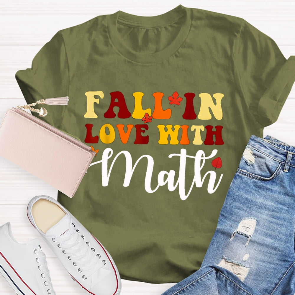 Fall In Love With Math Maple Leaves And Colorful Fonts Math Teacher T-shirt