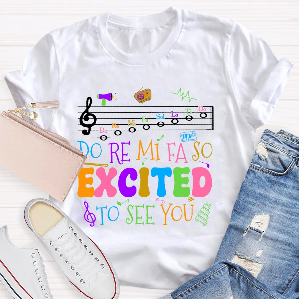 Do Re Mi Fa So Excited To See You Teacher Funny  T-shirt